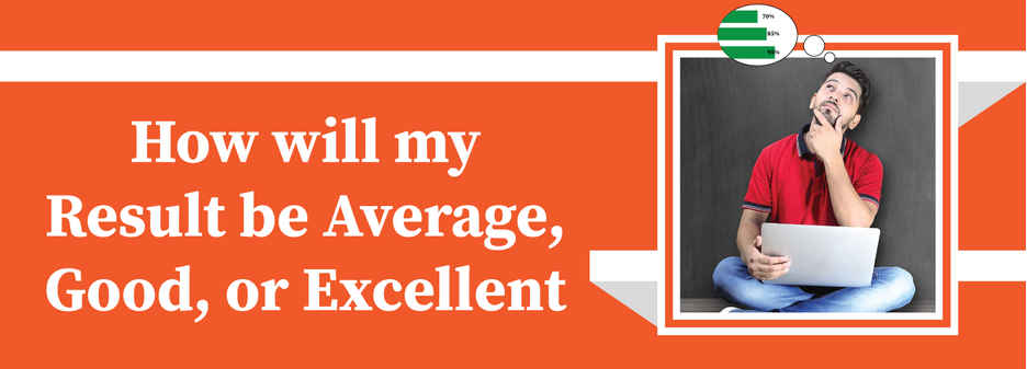 How will my result be average, good, or excellent